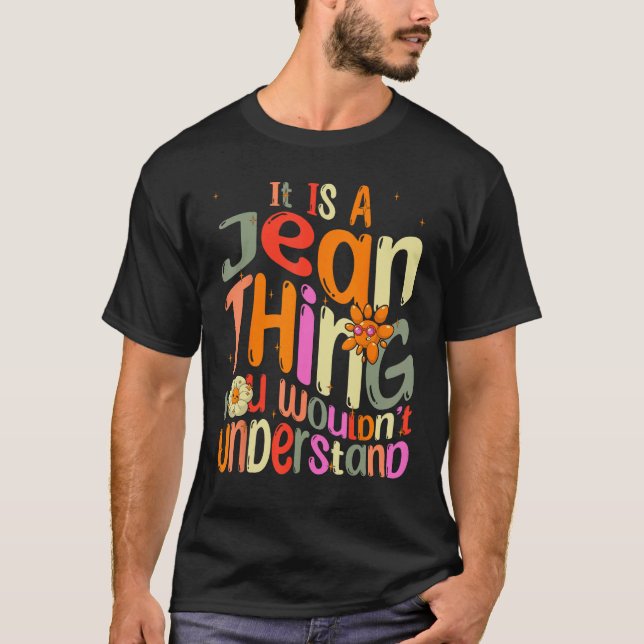 It s a Jean Thing You Wouldn t Understand Groovy F T-Shirt (Front)