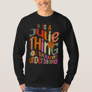 It s a Julie Thing You Wouldn t Understand Groovy T-Shirt