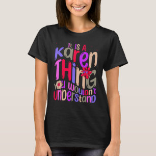 It s a Karen Thing You Wouldn t Understand Groovy T-Shirt