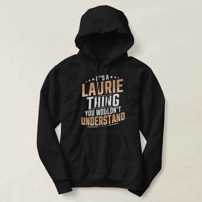 It’s a Laurie Thing you wouldn’t understand Person Hoodie (Design Front)