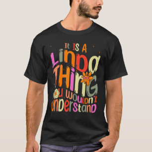 It s a Linda Thing You Wouldn t Understand Groovy T-Shirt