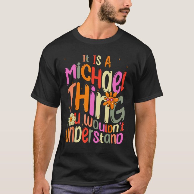 It s a Michael Thing You Wouldn t Understand Groov T-Shirt (Front)