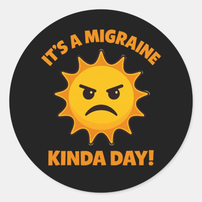 It’s a Migraine Kinda Day–  Classic Round Sticker (Front)