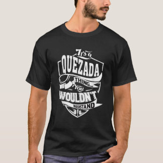 It s a QUEZADA Thing Gifts T-Shirt