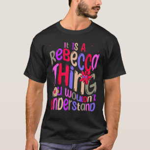 It s a Rebecca Thing You Wouldn t Understand Groov T-Shirt