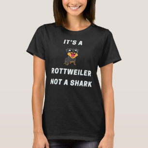 It’s A Rottweiler Not A Shark T-Shirt