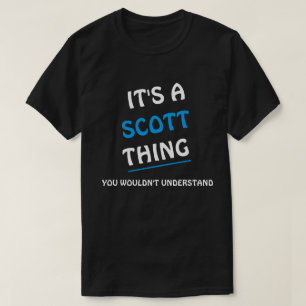 It s. a. Scott thing you wouldn't understand T-Shirt