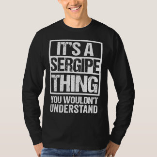 It s A Sergipe Thing You Wouldn t Understand Brazi T-Shirt