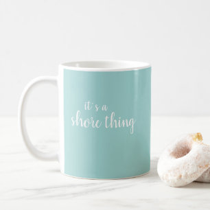 It’s a Shore Thing Beach Coffee Mug