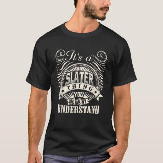 It s A SLATER Thing You Wouldn t Understand SLATER T-Shirt