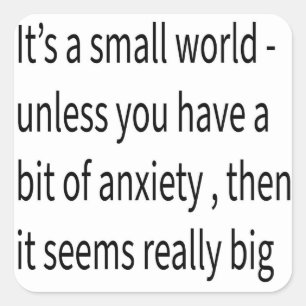 It’s a small world unless you have anxiety Sticker