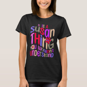 It s a Susan Thing You Wouldn t Understand Groovy T-Shirt