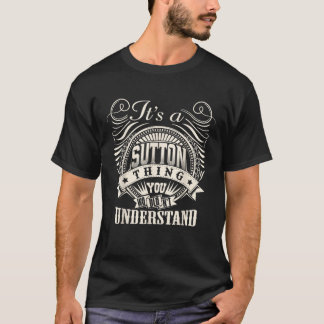 It s A SUTTON Thing You Wouldn t Understand SUTTON T-Shirt