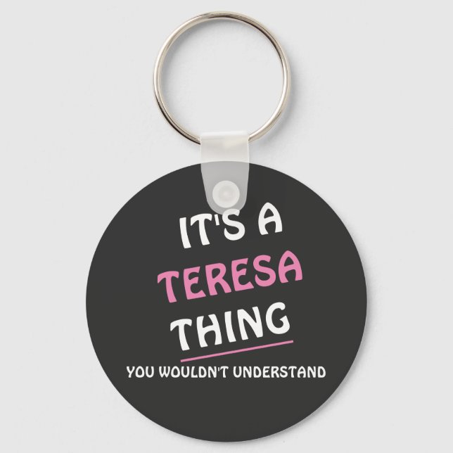 It s. a. Teresa thing you wouldn't understand Key Ring (Front)