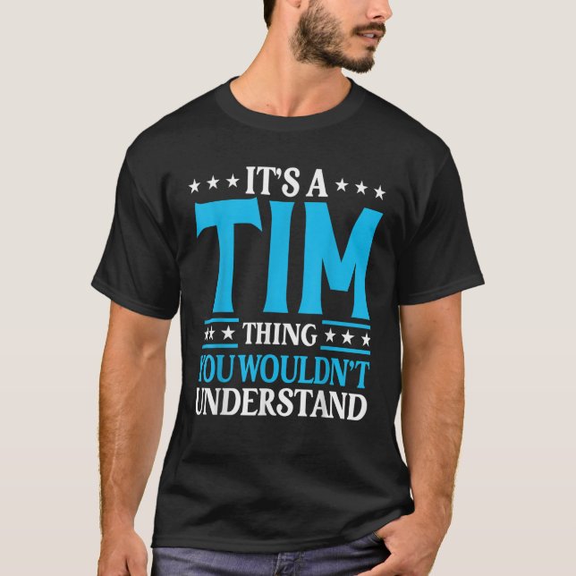 It s A Tim Thing Personal Name Funny Tim T Shirt (Front)