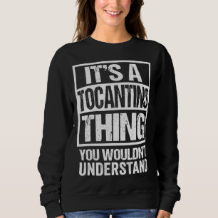 It s A Tocantins Thing You Wouldn t Understand Bra Sweatshirt