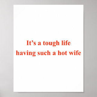 It’s A Tough Life Having Such A Hot Wife Funny Quo Poster