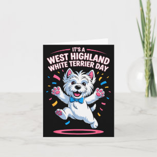 It’s A West Highland White Terrier Day Pet Dog Hum Card