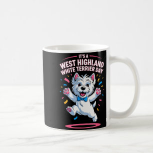 It’s A West Highland White Terrier Day Pet Dog Hum Coffee Mug