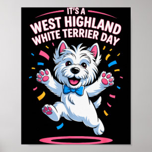 It’s A West Highland White Terrier Day Pet Dog Hum Poster