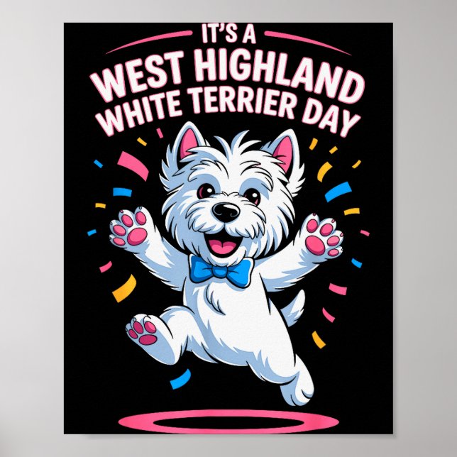 It’s A West Highland White Terrier Day Pet Dog Hum Poster (Front)