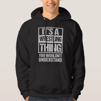 It s A Wrestling Thing You Wouldn t Understand  Fa Hoodie