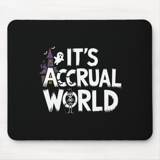 It’s Accrual World Design Funny Accountant Hallowe Mouse Pad (Front)