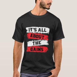 It S All About The Gains Red And White T-Shirt