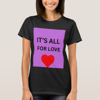 It’s All for Love Inspirational T-Shirt