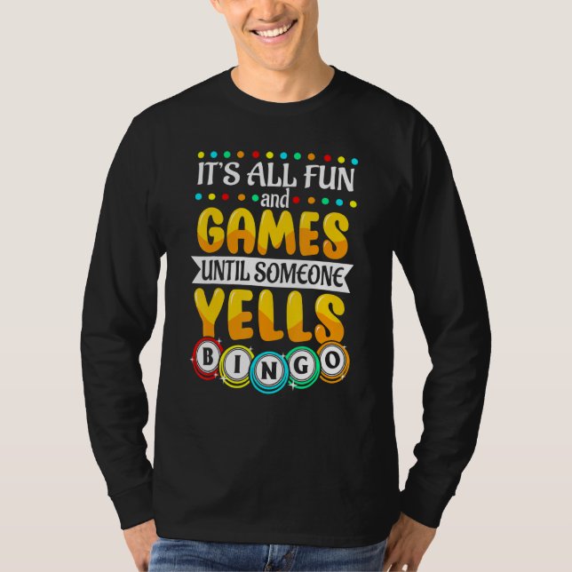 It S All Fun And Games Until Someone Yells Bingo B T-Shirt (Front)