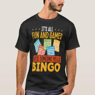 It S All Fun And Games Until Someone Yells Bingo T-Shirt