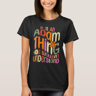 It s an Adam Thing You Wouldn t Understand Groovy T-Shirt