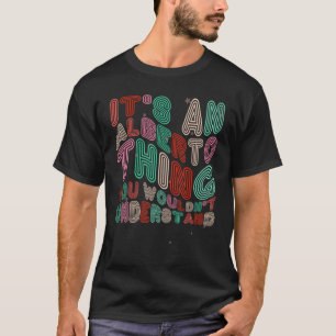 It s an Alberto Thing You Wouldn t Understand Retr T-Shirt