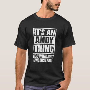 It s An Andy Thing You Wouldn t Understand T Shirt