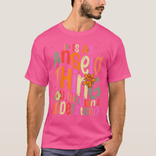 It s an Angela Thing You Wouldn t Understand Groov T-Shirt