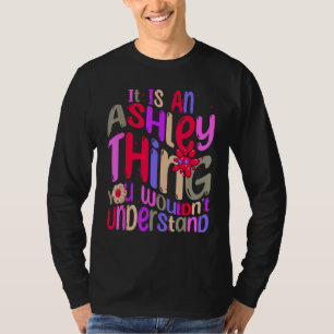 It s an Ashley Thing You Wouldn t Understand Groov T-Shirt