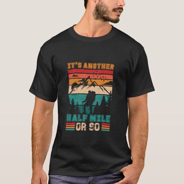 It’s Another Half Mile Or So Funny Hiking Sunset T-Shirt (Front)