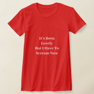 It’s Been Lovely T-Shirt