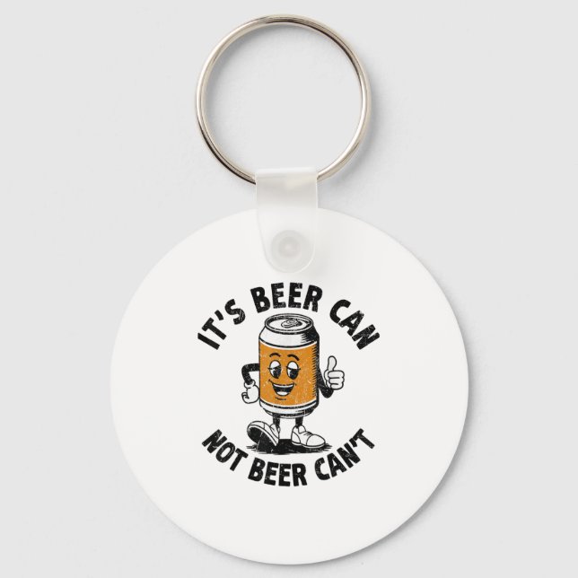 It’s Beer Can Not Beer Can’t Beer Lover Funny Drin Key Ring (Front)