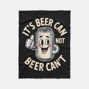 It’s Beer Can Not Beer Can’t Funny Retro Beer Quot Fleece Blanket