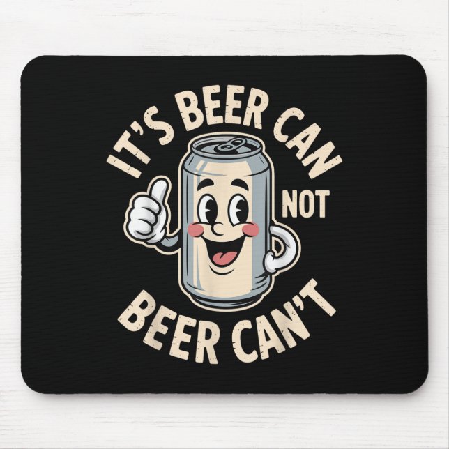 It’s Beer Can Not Beer Can’t Funny Retro Beer Quot Mouse Pad (Front)
