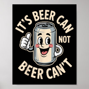 It’s Beer Can Not Beer Can’t Funny Retro Beer Quot Poster
