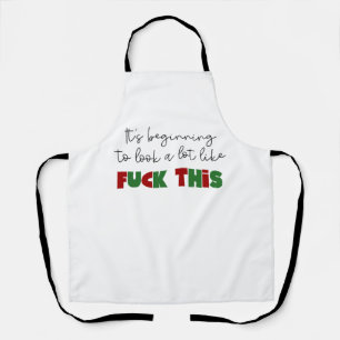 It’s beginning to look a lot like fu*k this apron