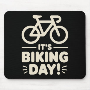 It’s Biking Day Cycling Outdoor Road Riders Mounta Mouse Pad