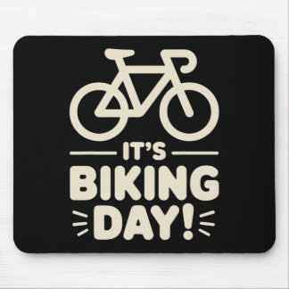 It’s Biking Day Cycling Outdoor Road Riders Mounta Mouse Pad