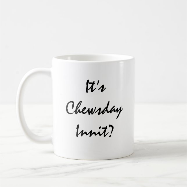 It’s Chewsday Innit? Coffee Mug (Left)
