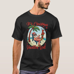 It s Christmas Vacation Y all Funny Beach Santa Re T-Shirt
