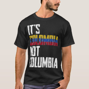 It s Colombia Not Columbia Colombia Confusion T-Shirt