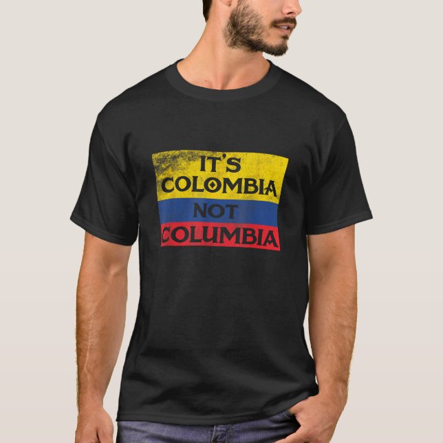 It s Colombia Not Columbia Tee Funny Tshirt Colomb (Front)