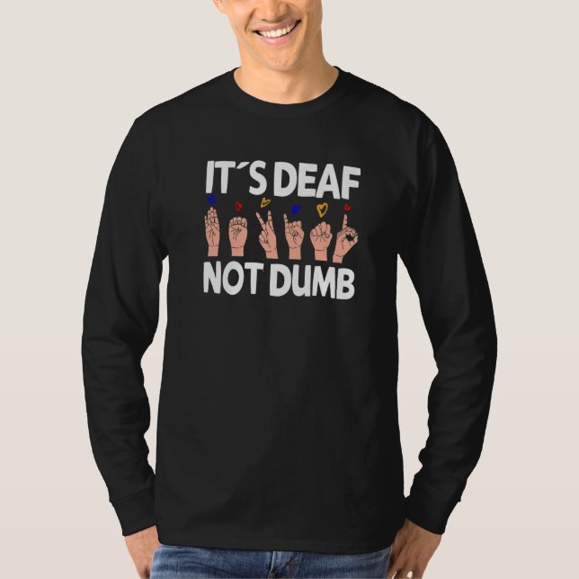 It´s Deaf not dumb - ASL Deaf Pride sign language  T-Shirt (Front)